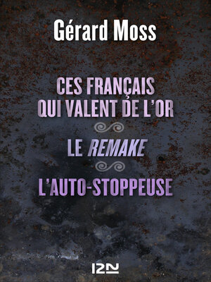 cover image of Ces Français qui valent de l''or suivi de Le remak et L'auto-stoppeuse